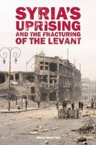 Syrias Uprising & Fracturing of Levant