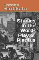 Philology and Literature- Studies in the Word-Play of Plautus