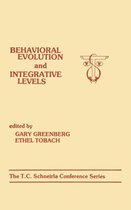 T.C. Schneirla Conferences Series- Behavioral Evolution and Integrative Levels