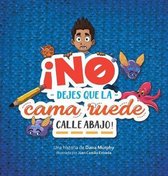 !No dejes que la cama ruede calle abajo! / Don't Let the Bed Go Rolling Down the Street! (Spanish Edition)