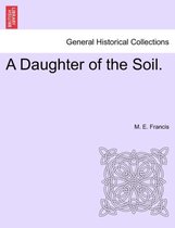 A Daughter of the Soil.