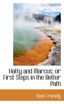 Hatty and Marcus; Or First Steps in the Better Path