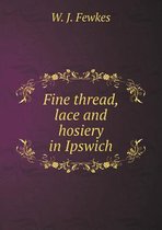 Fine Thread, Lace and Hosiery in Ipswich