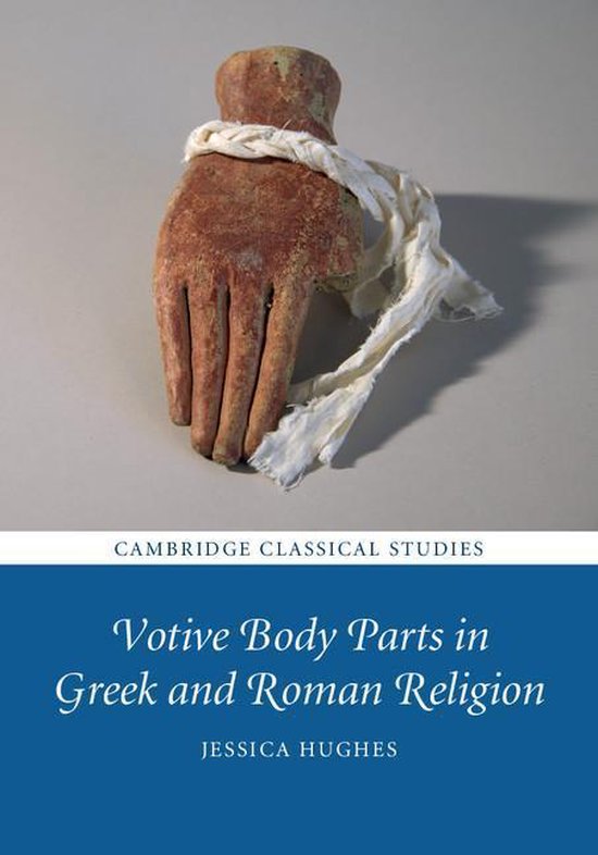 Cambridge Classical Studies - Votive Body Parts in Greek and ... - cover