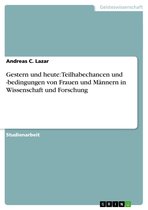 Boek cover Gestern und heute: Teilhabechancen und -bedingungen von Frauen und Männern in Wissenschaft und Forschung van Andreas C. Lazar