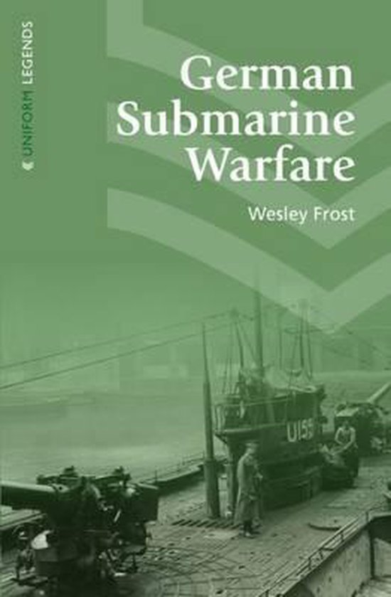 German Submarine Warfare, Wesley Frost 9781910500248 Boeken