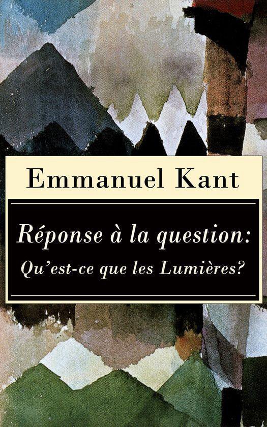 Réponse à la question Qu'estce que les Lumières? (ebook), Emmanuel Kant