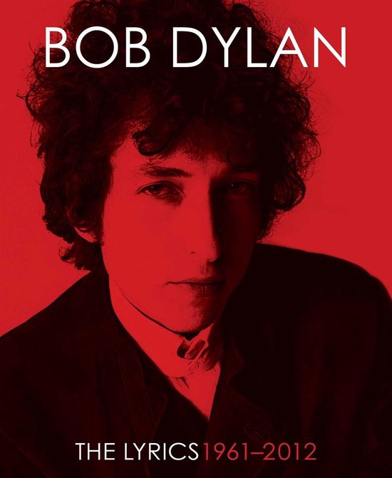 Bob Dylan, met krullend haar, in rode tinten. "THE LYRICS 1961-2012".