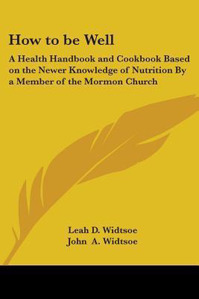 How To Be Well van Leah D. Widtsoe