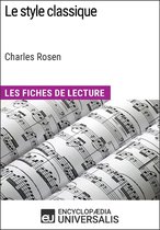 Le style classique de Charles Rosen (Les Fiches de Lecture d'Universalis)