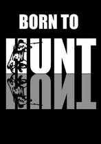 Born To Hunt