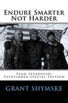 Endure Smarter Not Harder: Team Spearhead
