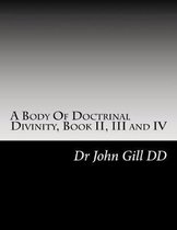 A Body Of Doctrinal Divinity, Book II, III and IV