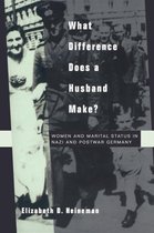 What Difference does a Husband Make? - Women & Marital Status in Nazi & Postwar Germany