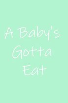 A Baby's Gotta Eat