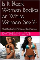 Is It Black Women Bodies or White Women Sex?