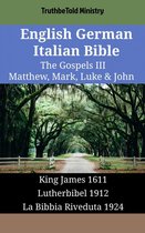 Parallel Bible Halseth English 1748 - English German Italian Bible - The Gospels III - Matthew, Mark, Luke & John