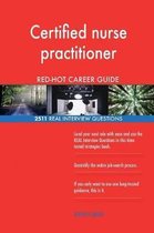 Certified Nurse Practitioner Red-Hot Career Guide; 2511 Real Interview Questions