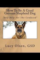 How to Be a Good German Shepherd Dog