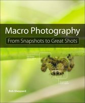 Macro Photography From Snapshots To Gre