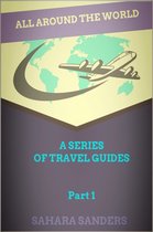 All Around The World: A Series Of Travel Guides 7 - All Around The World: A Series Of Travel Guides, Part 1