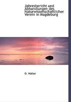 Jahresbericht Und Abhandlungen Des Naturwissenschaftlicher Verein in Magdeburg