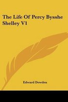 The Life of Percy Bysshe Shelley V1