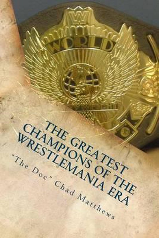 The Wrestlemania Era-The Greatest Champions Of The WrestleMa ... - cover