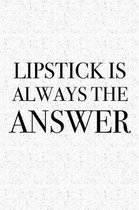 Lipstick Is Always the Answer