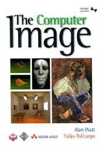 The Computer Image [With Provides a Comprehensive Overview of Graphics...]