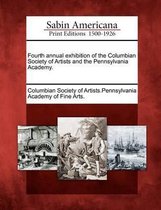 Fourth Annual Exhibition of the Columbian Society of Artists and the Pennsylvania Academy.