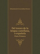 Del tesoro de la lengua castellana, o espanola Volume 1