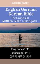 Parallel Bible Halseth English 1750 - English German Korean Bible - The Gospels III - Matthew, Mark, Luke & John