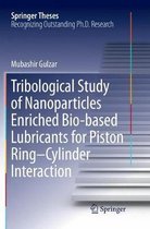 Springer Theses- Tribological Study of Nanoparticles Enriched Bio-based Lubricants for Piston Ring–Cylinder Interaction