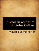 Studies in Archaism in Aulus Gellius