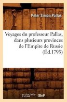 Histoire- Voyages Du Professeur Pallas, Dans Plusieurs Provinces de l'Empire de Russie (�d.1793)