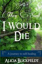 They Said I Would Die