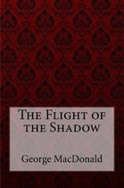 The Flight of the Shadow George MacDonald