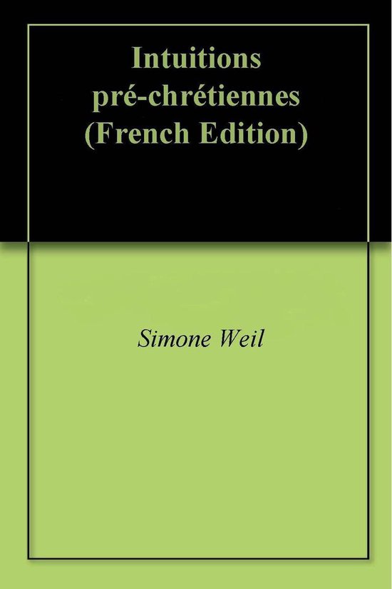 Intuitions pré-chrétiennes (Édition française) par Simone Weil