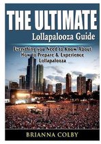 The Ultimate Lollapalooza Guide