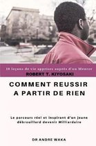 Robert T. Kiyosaki Comment R ussir Partir de Rien