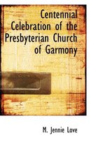 Centennial Celebration of the Presbyterian Church of Garmony