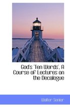God's 'Ten Words', a Course of Lectures on the Decalogue