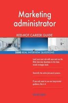 Marketing Administrator Red-Hot Career Guide; 2500 Real Interview Questions