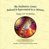 Happy 84th Birthday! Relaxed & Rejuvenated in 10 Minutes Volume One