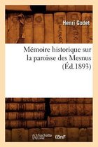 Histoire- M�moire Historique Sur La Paroisse Des Mesnus (�d.1893)