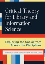 Critical Theory For Library & Informatio