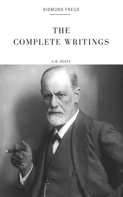 Sigmund Freud The Complete Writings (Arthur Wallens Classics) (ebook