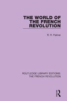 Routledge Library Editions: The French Revolution-The World of the French Revolution