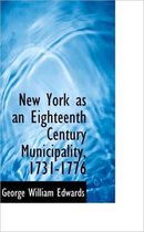 New York as an Eighteenth Century Municipality, 1731-1776